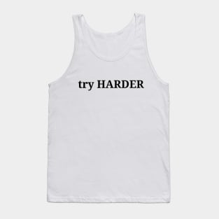 Try harder, philosophy, free will, absurdism Tank Top